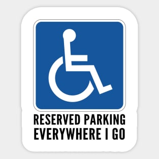 Wheelchair Reserved Parking Everywhere I Go Sticker